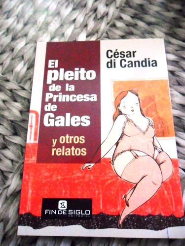 Cesar Di Candia. El Pleito De La Princesa De Gales Y Otros