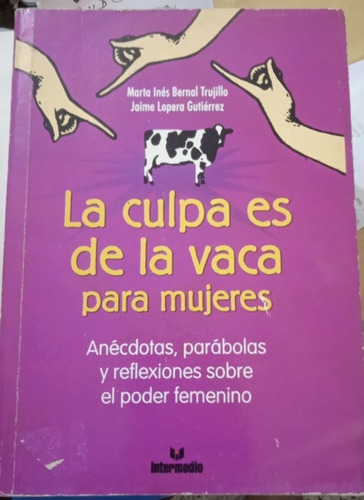 Libro La Culpa Es De La Vaca, De Marta I. Bernal