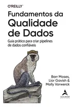 Comprar Livro Fundamentos Da Qualidade De Dados: Guia Prático Para Criar Pipelines De Dados Confiáveis