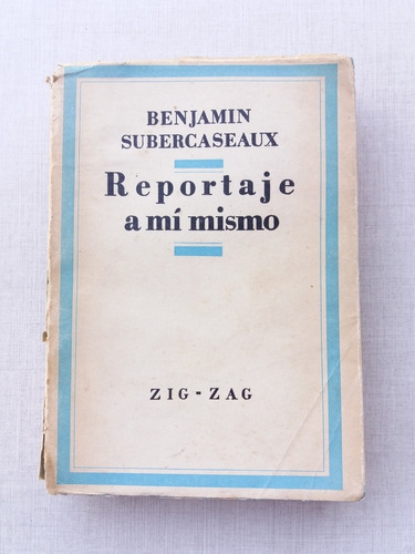 Reportaje A Mi Mísmo Benjamín Subercaseaux 1945