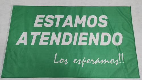 Bandera Cartel Estamos Atendiendo Verde 90 X 150cm De Tela