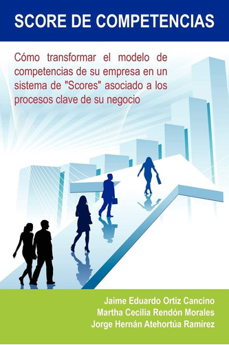 Libro: Score De Competencias: Cómo Transformar El Modelo De