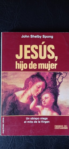 Jesús Hijo De Mujer Jhon Shelby Spong Martínez Roca