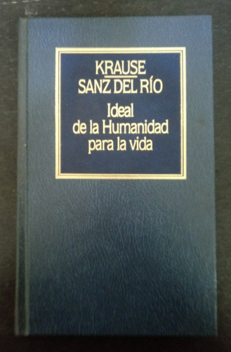 Krause Sanz Del Río Ideal De La Humanidad Para La Vida Fx