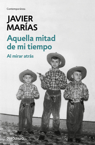 Aquella Mitad De Mi Tiempo, De Marías, Javier. Editorial Debolsillo, Tapa Blanda En Español