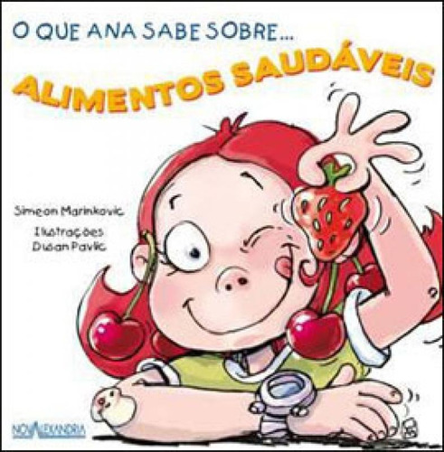 O Que Ana Sabe Sobre Alimentos Saudaveis, De Marinkovic, Simeon. Editora Nova Alexandria, Capa Mole, Edição 1ª Edição - 2010 Em Português