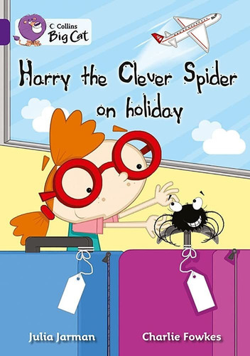 Harry The Clever Spider On Holiday - Band 8 - Big Cat Kel Ed