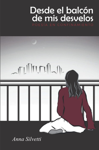 Libro: Desde El Balcón De Mis Desvelos: Poesía En Confinamie