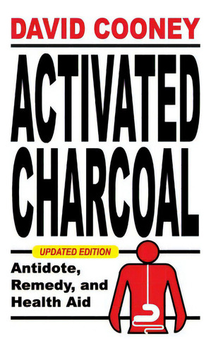 Activated Charcoal: Antidote, Remedy, And Health Aid, De Cooney, David O.. Editorial Teach Serv S, Tapa Blanda En Inglés