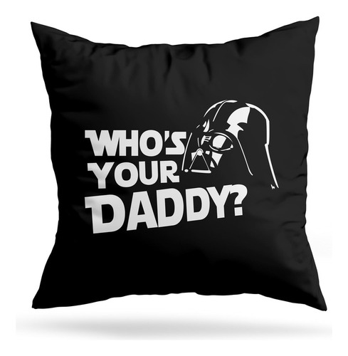 Cojin Deco Who Is Your Daddy? (d0604 Boleto.store)