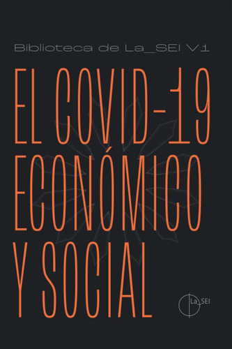 Libro: El Covid-19 Economico Y Social: Biblioteca De La_sei 