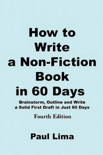 How To Write A Non-fiction Book In 60 Days, De Lima, Paul. Editorial Paul Lima, Tapa Blanda En Inglés