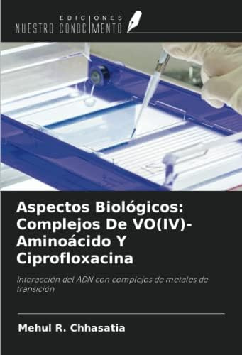 Libro: Aspectos Biológicos: Complejos De Vo(iv)-aminoácido Y