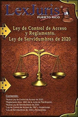 Ley De Control De Acceso Y Reglamento. Ley De..., de Puerto Rico, LexJuris. Editorial Independently Published en español