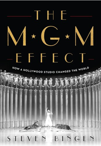 El Efecto Mgm: Cómo Un Estudio De Hollywood Cambió El Mundo