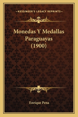 Libro Monedas Y Medallas Paraguayas (1900) - Pena, Enrique