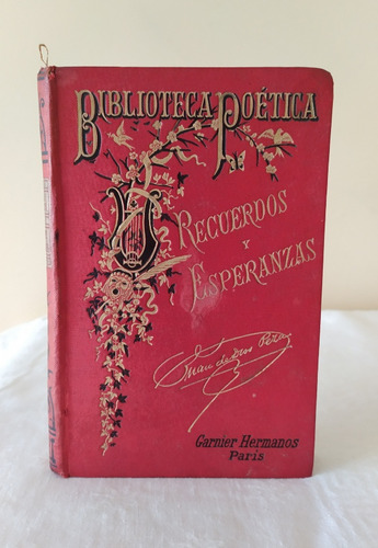 Poesías Completas Dé Juan De Díos Peza, Recuerdos Y Esperanz