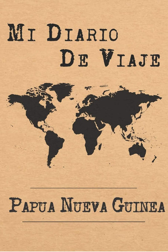 Libro: Mi Diario De Viaje Papúa Nueva Guinea: 6x9 Diario De 