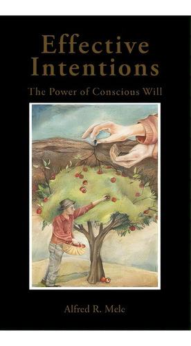 Effective Intentions, De Alfred R. Mele. Editorial Oxford University Press Inc, Tapa Dura En Inglés