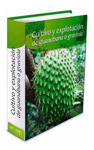 Libro Cultivo Y Explotacion De Guanabana O Graviola