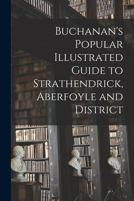 Libro Buchanan's Popular Illustrated Guide To Strathendri...
