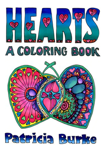 Hearts: A Coloring Book, De Burke, Patricia. Editorial Lightning Source Inc, Tapa Blanda En Inglés