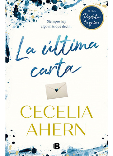 La Ultima carta. posdata Te quiero 2, De Ahern, Cecelia. Editorial Ediciones B, Tapa Blanda En Español