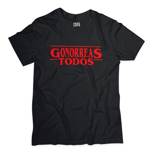 Camiseta Stranger Things Gonorreas Todos