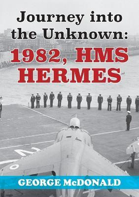 Libro Journey To The Unknown : 1982, Hms Hermes - George ...