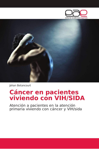 Libro: Cáncer En Pacientes Viviendo Con Atención A Pacientes