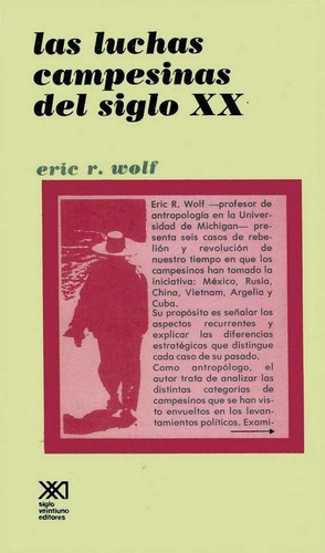 Las Luchas Campesinas Del Siglo Xx. Eric Wolf. Siglo Xxi