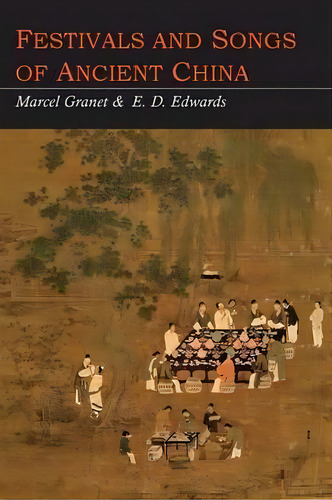 Festivals And Songs Of Ancient China, De Marcel Granet. Editorial Martino Fine Books, Tapa Blanda En Inglés