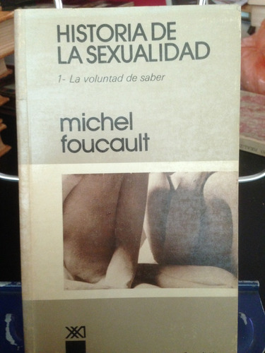 Historia De La Sexualidad. 1. La Voluntad De Saber