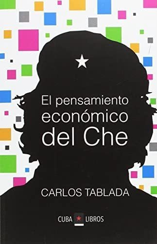 Libro: El Pensamiento Econ¢mico Del Che (cuba Libros) (sp&..
