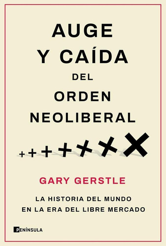 Libro: Auge Y Caída Del Orden Neoliberal. Gerstle, Gary. Pen