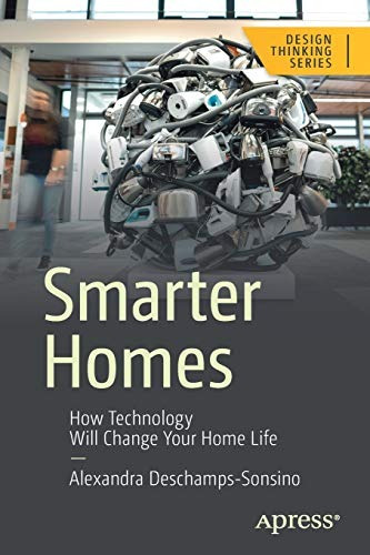 Smarter Homes How Technology Will Change Your Home Life (des