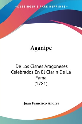 Libro Aganipe: De Los Cisnes Aragoneses Celebrados En El ...