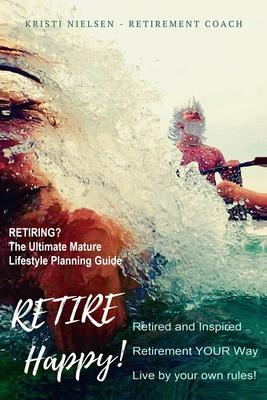 Libro Retire Happy! Retired And Inspired - Retirement You...