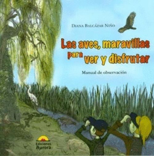 Libro Las Aves Maravillas Para Ver Y Disfrutar