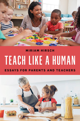 Libro Teach Like A Human: Essays For Parents And Teachers...