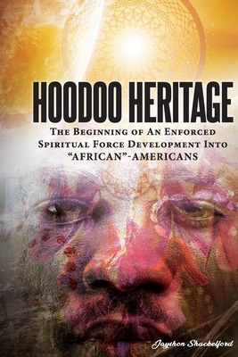 Libro Hoodoo Heritage The Beginning Of An Enforced Spirit...