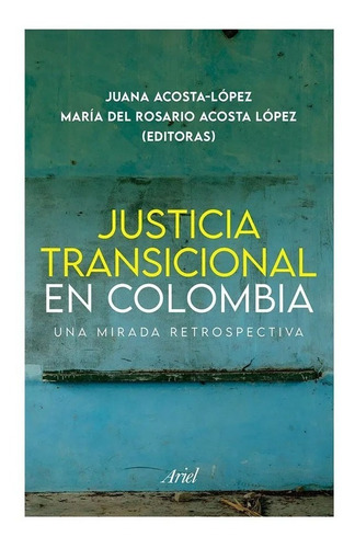 Justicia Transicional En Colombia.  Juana Acosta Maria Del R