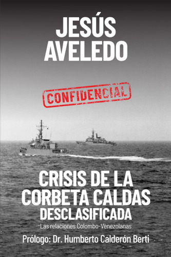 Libro: Crisis De La Corbeta Caldas Desclasificada (spanish