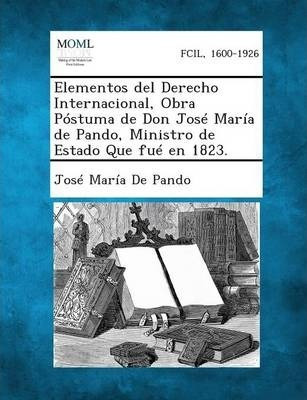 Elementos Del Derecho Internacional, Obra Postuma De Don ...