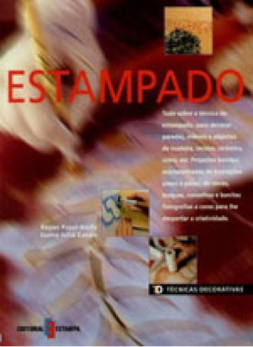Estampado - Tecnicas Decorativas, De Pujol-xicoy, Reyes. Editora Estampa, Capa Mole, Edição 1ª Edição - 2003 Em Português