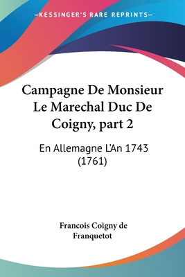 Libro Campagne De Monsieur Le Marechal Duc De Coigny, Par...