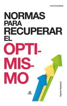 Comprar Normas para recuperar el optimismo, de Haddock Agnes. Editorial LIBSA, edición 2010 en español