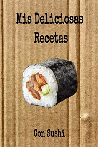 Libro: Mis Deliciosas Recetas Con Sushi: Mi Cuaderno Recetar