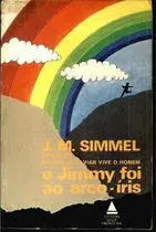 Comprar Livro E Jimmy Foi Ao Arco Iris - J. M. Simmel [1982]