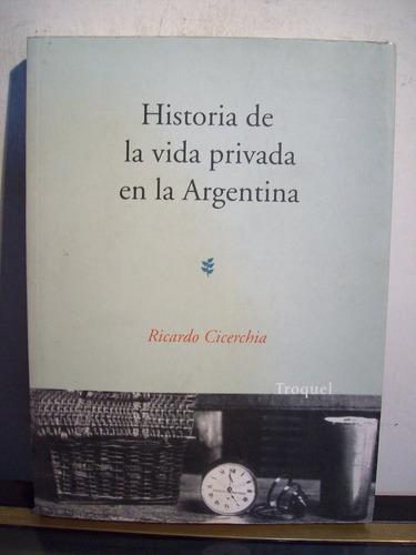 Adp Historia De La Vida Privada En La Argentina R. Cicerchia